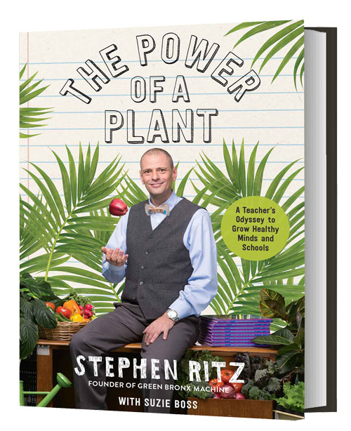 The Power of a Plant Stephen Ritz Available May 2