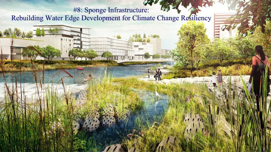 2018 Top 10 Hot List Category #8: Sponge Infrastructure: Rebuilding Water Edge Development for Climate Change Resiliency