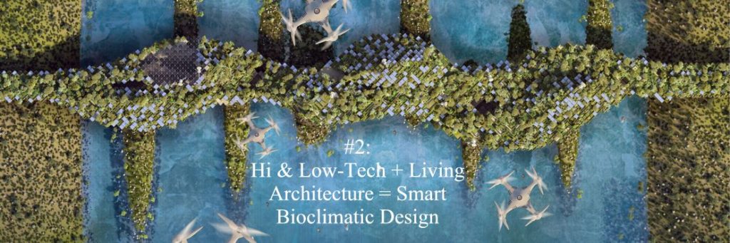 #2: Hi & Low-Tech + Living Architecture = Smart Bioclimatic Design