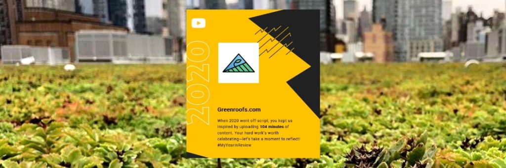 YouTube 2020 Year in Review from our Greenroofs.com Channel is here!