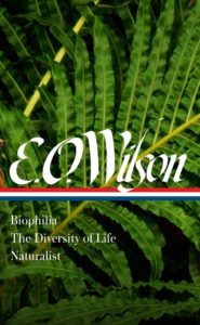 E. O. Wilson: Biophilia, The Diversity of Life, Naturalist