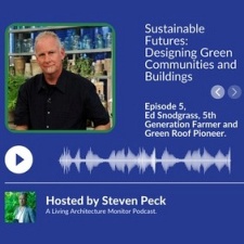 Listen to Ed Snodgrass (5th Generation Farmer and Green Roof Pioneer) in the Sustainable Futures Podcast