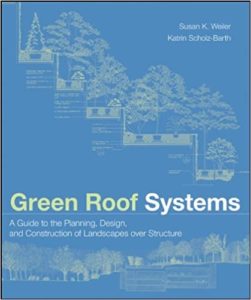 Green Roof Systems : A Guide to the Planning, Design and Construction of Building Over Structure
