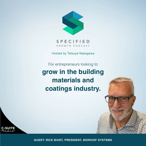 Tats Talks' Specified Growth Podcast: Embracing the Green Building Movement with Rick Buist of Bioroof